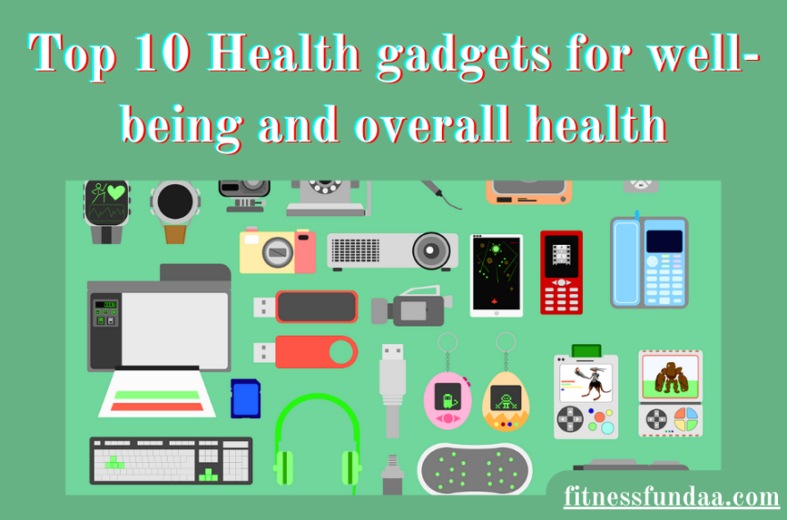 Health gadgets for well-being and overall health