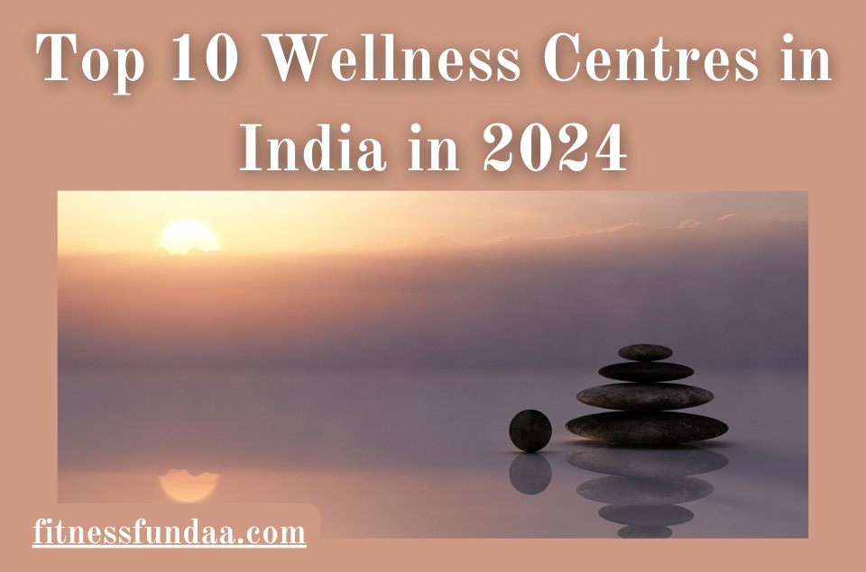 Top 10 Wellness Centres In India In 2024   Top 10 Wellness Centres In India In 2024 1 