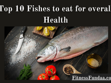 Fishes to eat for overall Health