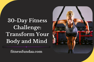 30-Day Fitness Challenge: Transform Your Body and Mind