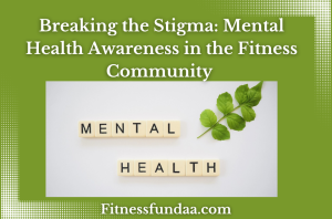 Breaking the Stigma: Mental Health Awareness in the Fitness Community 