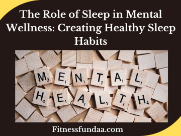 The Role of Sleep in Mental Wellness: Creating Healthy Sleep Habits
