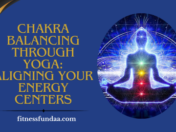 Chakra Balancing Through Yoga: Aligning Your Energy Centers