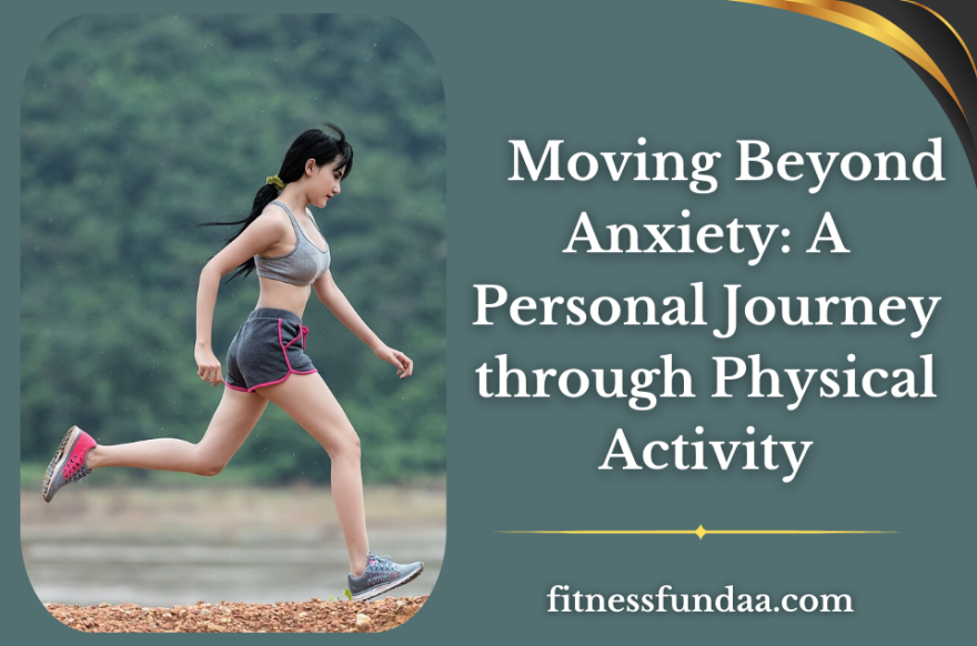    Moving Beyond Anxiety: A Personal Journey through Physical Activity
