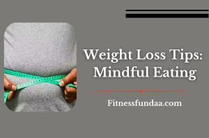 Weight Loss Tips: Mindful Eating