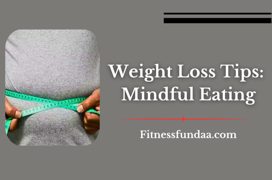 Weight Loss Tips: Mindful Eating