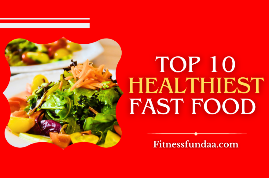 Healthiest Fast Food 
