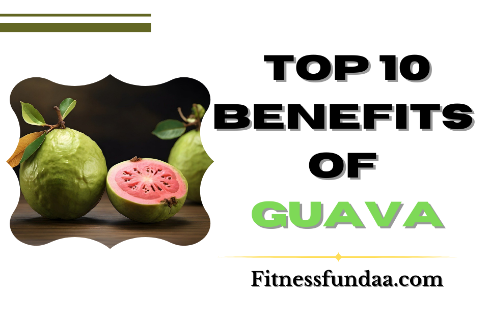 Top 10 Benefits of Guava